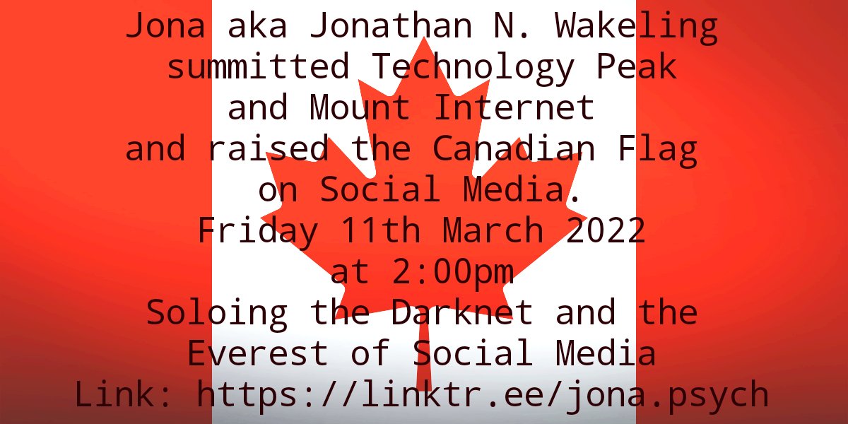 jona_psych's tweet image. Jona aka Jonathan N. Wakeling summitted Technology Peak and Mount Internet and raised the Canadian Flag on Social Media.

Friday 11th March 2022 at 2:00pm

Soloing the Darknet and the Everest of Social Media

linktr.ee/jona.psych