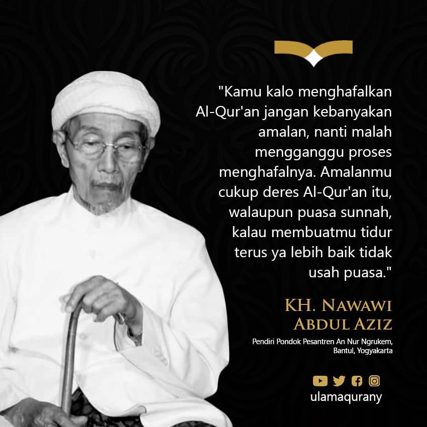 dawuhguru's tweet photo. "Kamu kalo menghafalkan Al-Qur'an jangan kebanyakan amalan, nanti malah mengganggu proses menghafalnya. Amalanmu cukup deres Al-Qur'an itu, walaupun puasa sunnah, kalau membuatmu tidur terus ya lebih baik tidak usah puasa."

KH. Nawawi Abdul Aziz https://t.co/ZGDhg9hb7A
