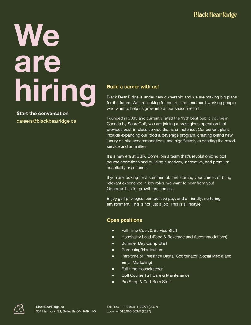 WE ARE HIRING 
2022 Seasonal, Full, Part-time and Freelance Positions. 

blackbearridge.ca/careers 

or email careers@blackbearridge.ca