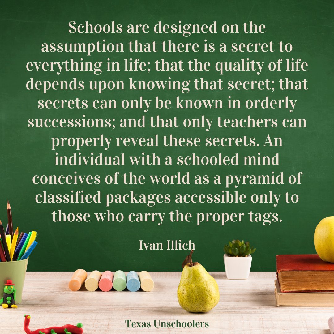 “Schools are designed on the assumption that…only teachers can properly reveal these secrets.”