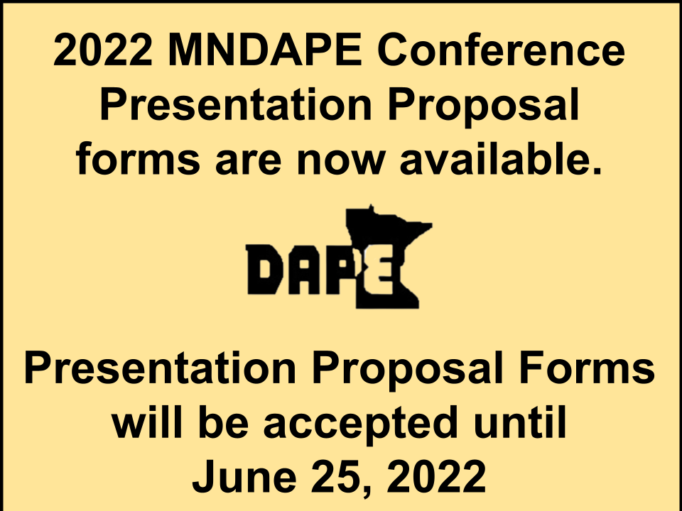 Presentation Proposal forms for the 2022 MNDAPE Conference on
September 29-30 are now available.
Presentation Proposal form deadline is June 25, 2022.
#AdaptedPE #UnifiedPE #PhysEd 
mndape.org