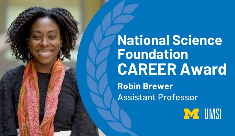 Robin Brewer smiling. “National Science Foundation CAREER Award. Robin Brewer. Assistant Professor.” UMSI logo.