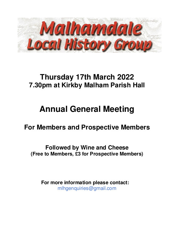 The Malhamdale Local History Group AGM will be at 7.30pm on March 17th at Kirkby Malham Parish Hall. Members free, prospective members £3. Followed by cheese and wine. See poster for details.