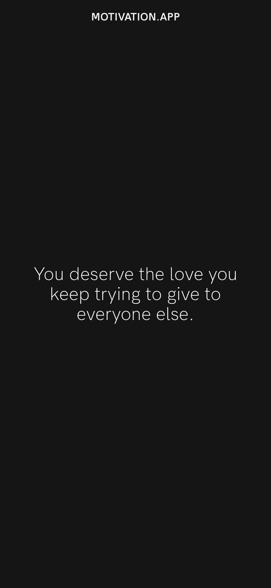 You deserve the love you keep trying to give to everyone else.
From <a href="/AppMotivation/">Motivation</a> #motivation #quote #motivationalquote

motivation.app/download