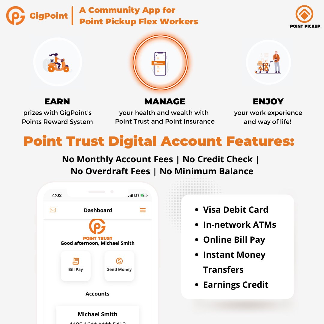 Manage your finances with Point Trust, an easy-to-use digital banking platform. Available to Point Pickup Flex Workers, a GigPoint Point Trust account eliminates costly monthly service fees. Sign up now and receive 100 reward points! bit.ly/36eI4NK #gigwork #pointpickup