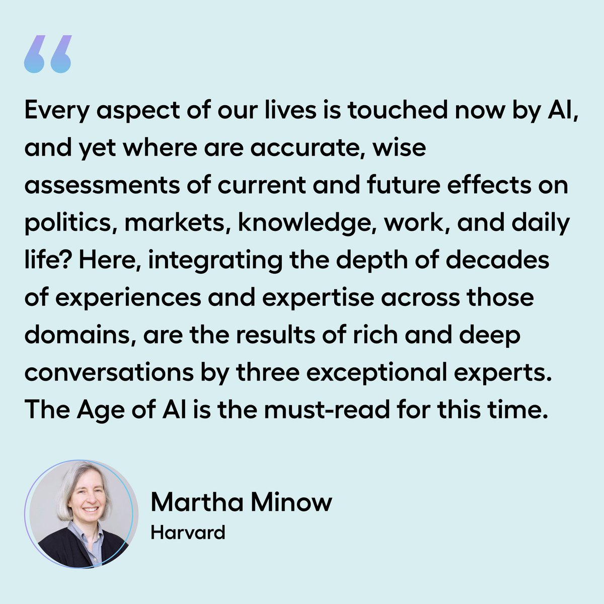 Thank you for your insight Martha Minow! As #AI continues to assert itself in everyday life, it's up to us to determine how we will approach this new frontier in our society. ageofaibook.com

#ageofai #artificialintelligence #bookreview