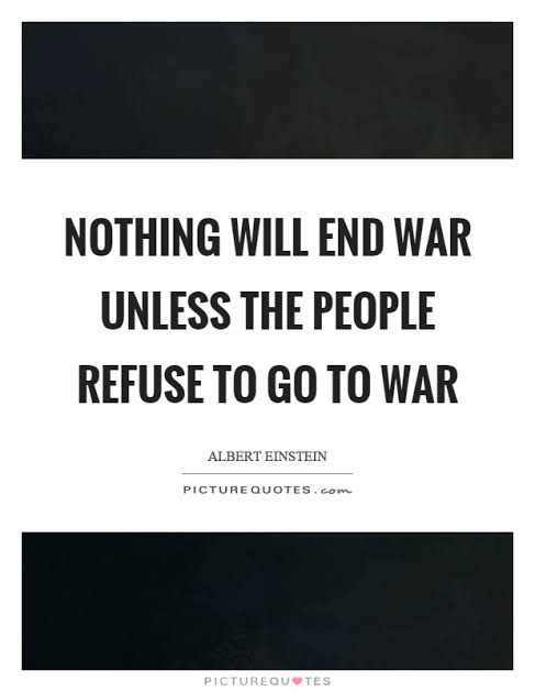 RT @shah2virat1: Nothing Will End War Unless,
The People Refuse To Go To War.
Albert Einstein.
