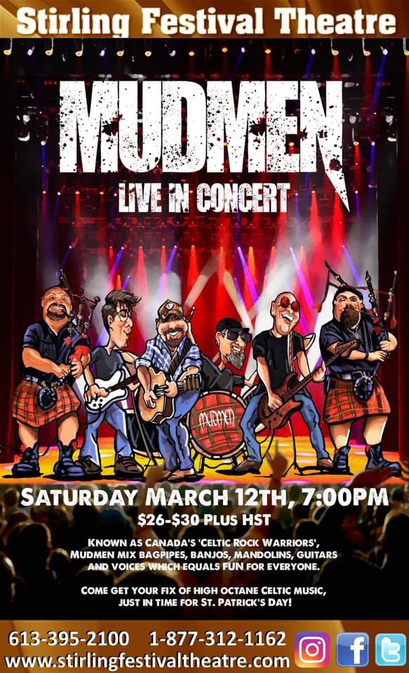 MUDMEN are on TONIGHT! 

Saturday March 12, 2022   7 PM   Main Stage

Our Box Office opens today at 3 PM

Tickets
Member  $26  
Non-Member  $30
Plus HST. $5 per order online fee.
stirlingfestivaltheatre.com/tickets/