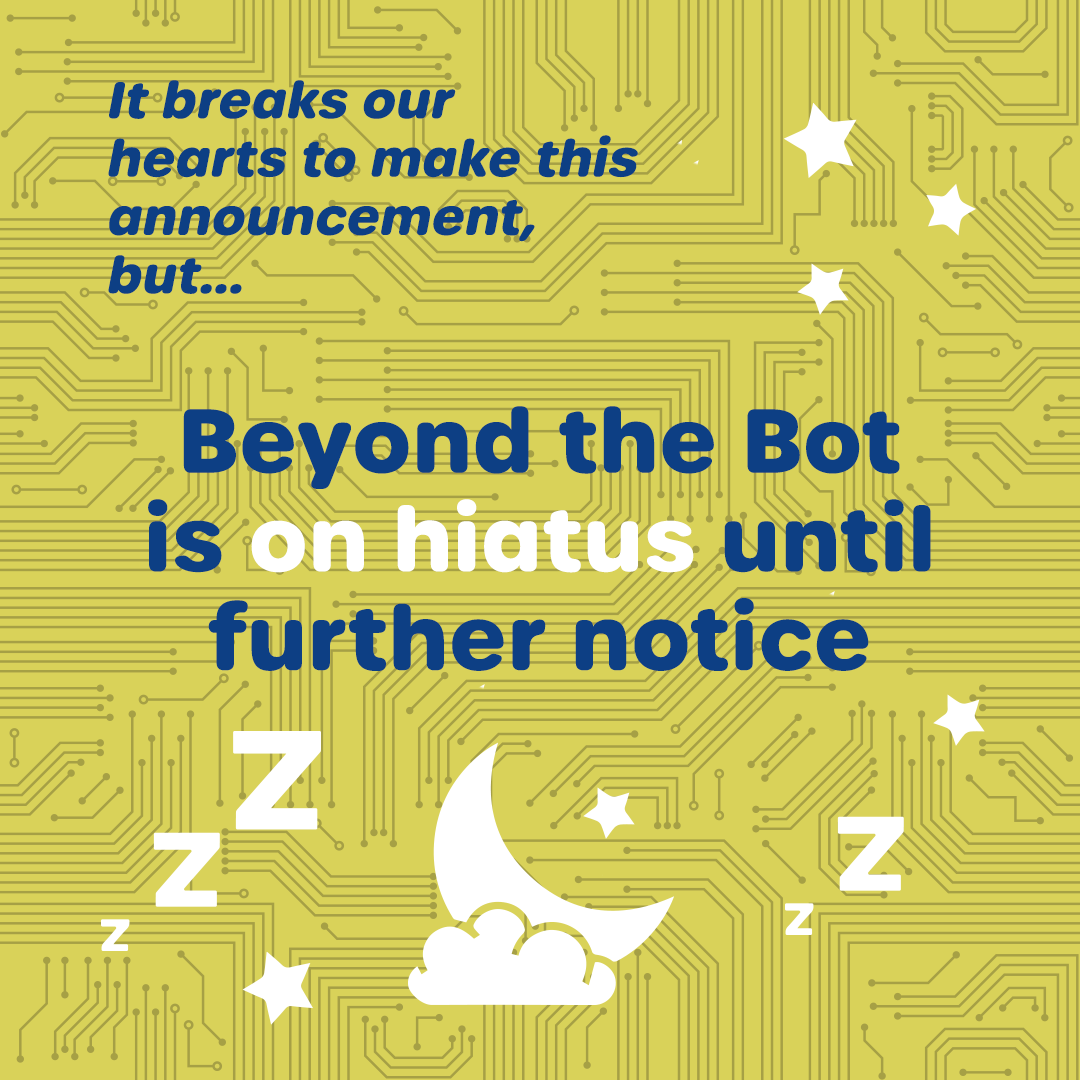 BeyondTheBot's tweet photo. It truly breaks our hearts to share this, but Beyond The Bot is going on hiatus. We decided for the sake of our mental health that we would put a pin in this project and focus on ourselves and other endeavors. https://t.co/sODdHgsHiC