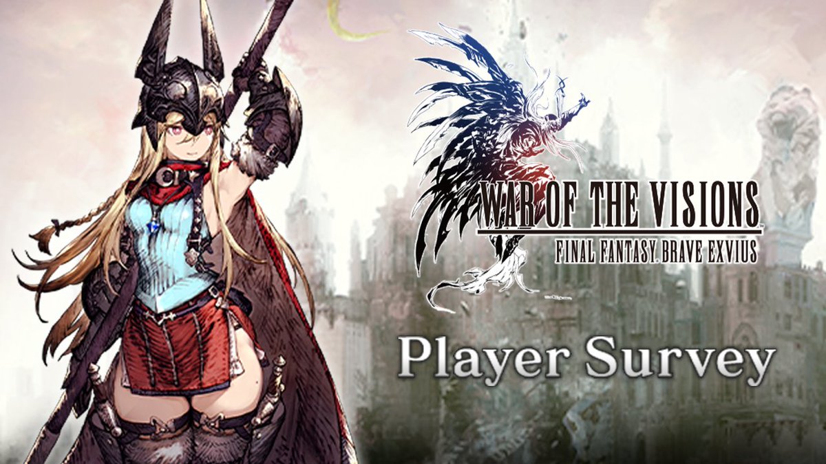 Thank you for playing WAR OF THE VISIONS FINAL FANTASY BRAVE EXVIUS.

We are currently running a player survey with the aim of further improving the game experience for all players. Please help us out by reading the Survey Important Notes below and then answering a few questions.