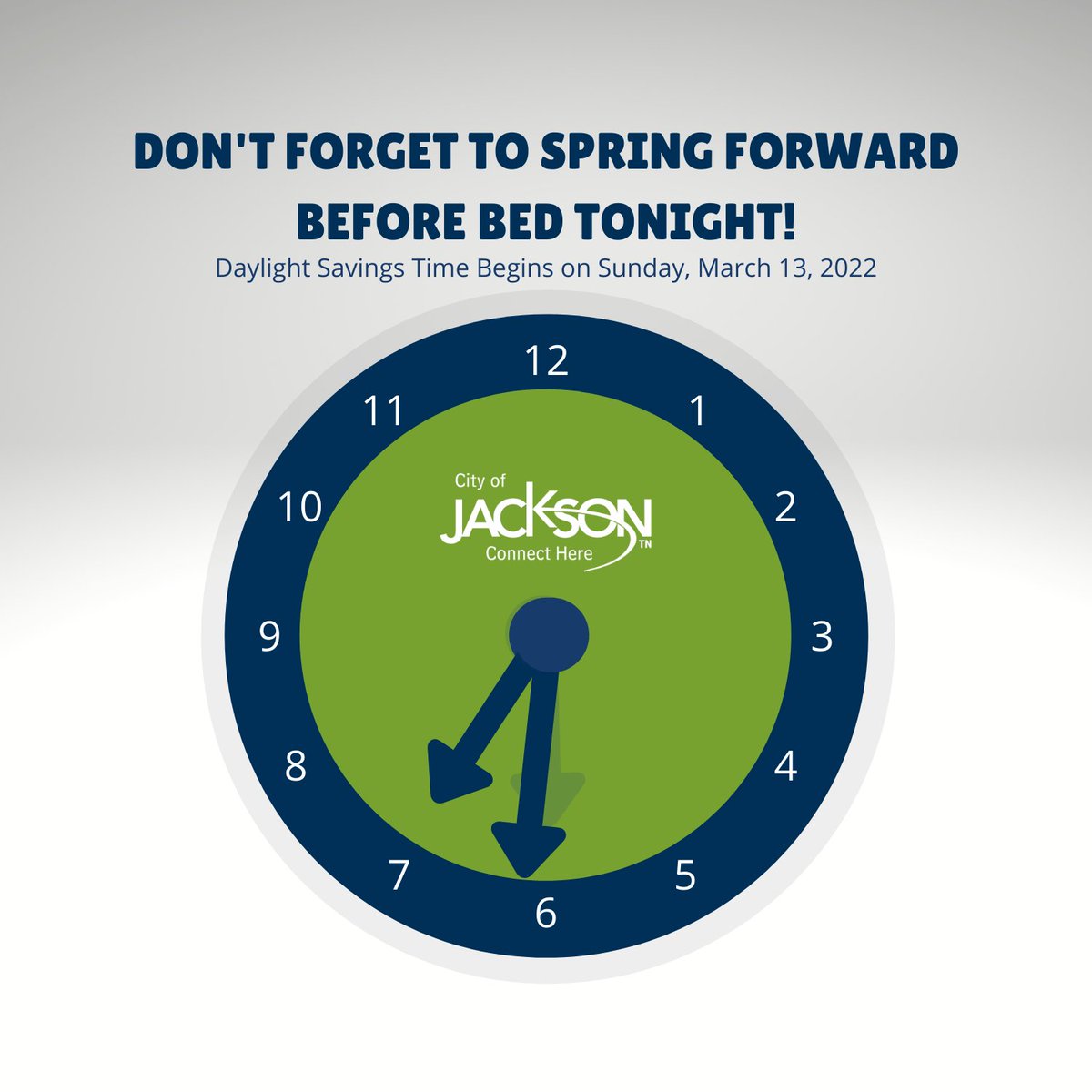CityofJacksonTN's tweet image. #SpringFoward tonight! Daylight Savings Time begins on March 13, 2022.