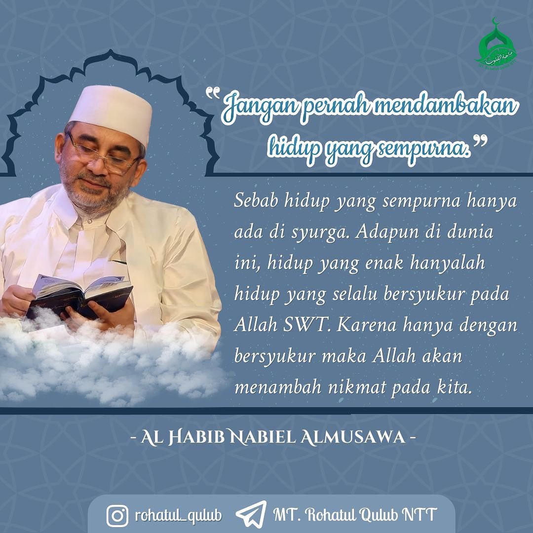 nabiel_almusawa's tweet photo. Anakku.. Jgn pernah mendambakan hidup yg sempurna di dunia ini ya nak.. Sb hidup yg sempurna bagi org bertaqwa hanya ada di Syurga.. Adapun hidup yg enak di dunia ini, hanya klo kita slalu bersyukur pd ALLAAH.. Sb tiap kita bersyukur mk IA akan terus menambah nikmat-NYA pdmu nak https://t.co/0tGmKUxVdA