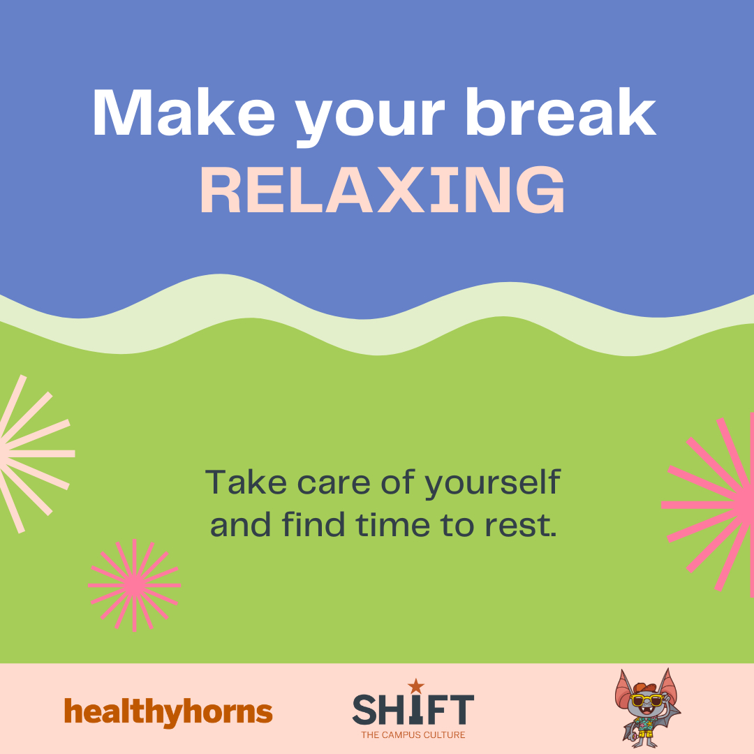 Healthyhorns's tweet photo. Make your break a break, Longhorns! Use your time off to rest and relax in ways that feel best for you. #makeyourbreak #selfcaresaturday https://t.co/soIAD3T4pS