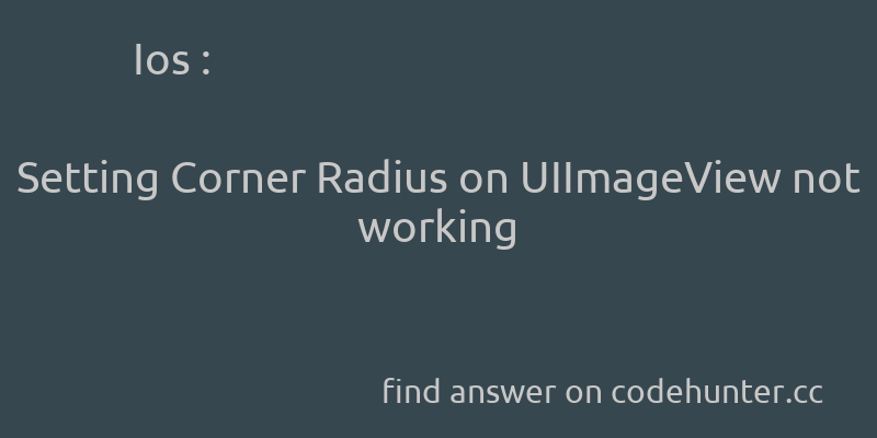 korohub's tweet image. Ios: Setting Corner Radius on UIImageView not working - #iphone - #ios - #uiimageview - #rounded-corners  - Answer link : codehunter.cc/a/ios/setting-…