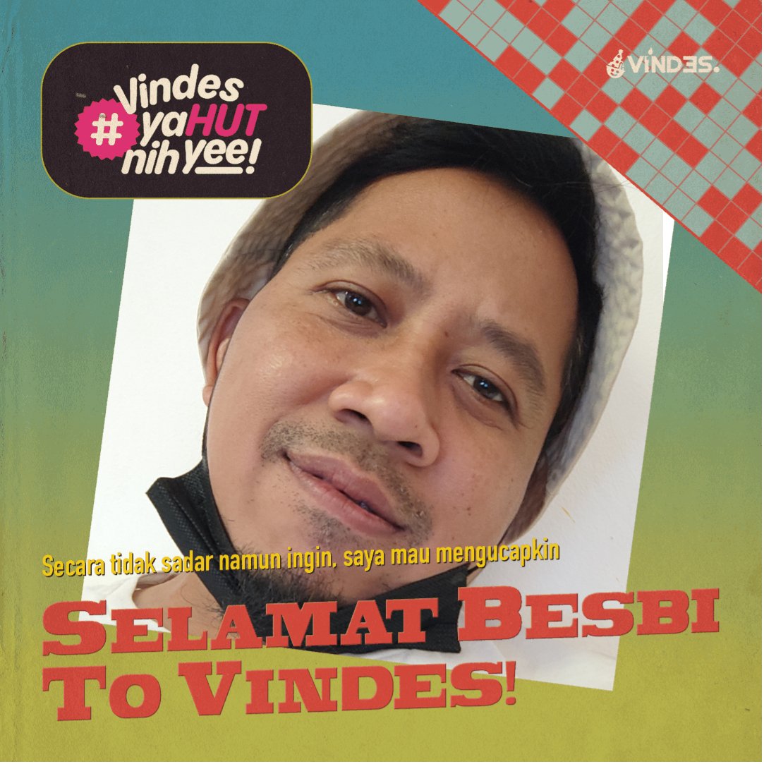 Gue ( Andy Ahohoy ), secara tak tertekan dan sadar sesadar-sadarnya, ingin mengucapkan BESBI TO VINDES! Semoga ini dan itu! #vindesyaHUTnihyee