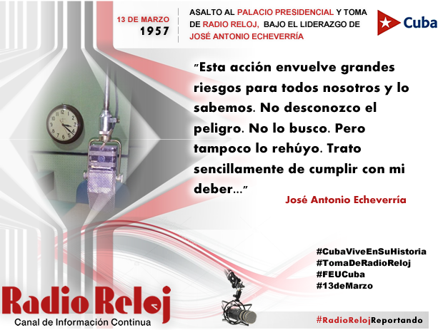 RadioRelojCuba's tweet photo. "Esta acción envuelve grandes riesgos para todos nosotros y lo sabemos. No desconozco el peligro. No lo busco. Pero tampoco lo rehuyo. Trato sencillamente de cumplir con mi deber" José Antonio Echeverría 
🔊 #CubaViveEnSuHistoria
🔊 #TomaDeRadioReloj
🔊 #FEUCuba 
🔊 #13deMarzo https://t.co/UBQ39oJuog