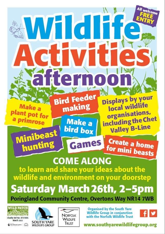 And our second upcoming event- something for all the family. An afternoon of wildlife activities at Poringland Community Centre March 26th 2-5pm. Welcome Spring with minibeast hunting, bird box and feeder making and much more. And- it's free!