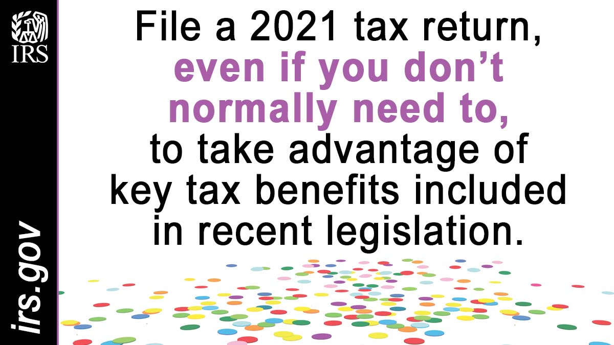 IRSnews's tweet photo. Expanded tax benefits are available to those who have little or no income from a job, business or other source. Many people who don’t normally need to file a return should consider doing so this year. Read more in an #IRS fact sheet, available now: https://t.co/29snqv53Wf https://t.co/IG6L8AQJil