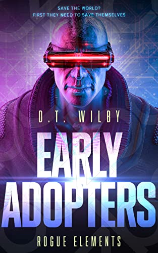 Save the world? First they need to save themselves #EarlyAdoptersRogueElements - available on #Kindle, #kindleunlimited and in paperback books2read.com/u/bPykYY #WritingCommunity #scifibooks #cyberpunk #comics #iartg #BookRecommendations #SciFi #booktwt #BookTwitter