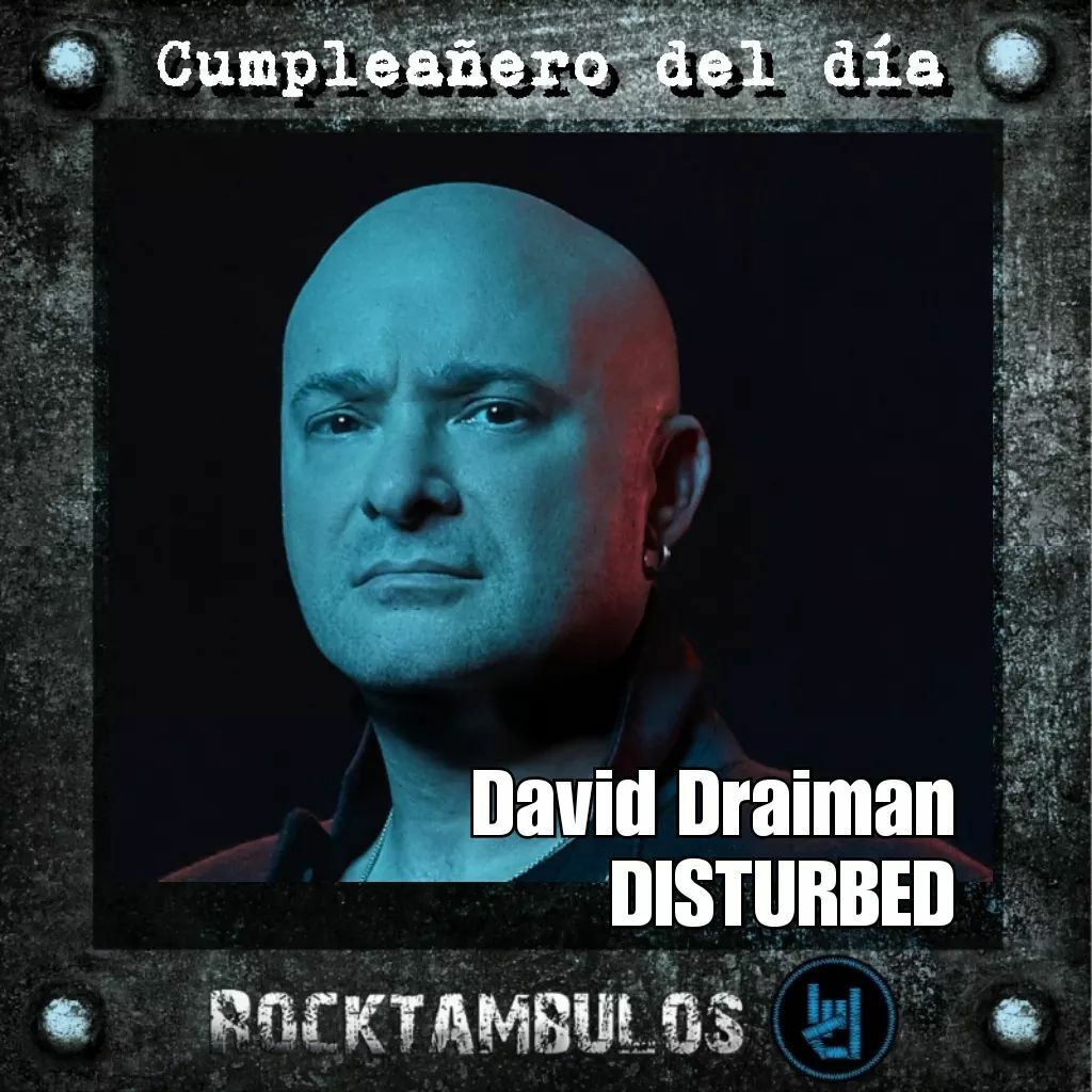 El talentoso David Draiman, líder de Disturbed, está de cumpleaños Happy birthday David 