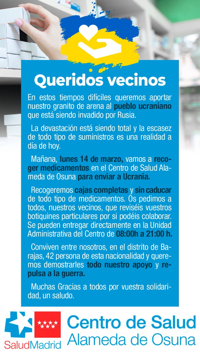 Mañana día 14 marzo 2022, en horario de 08:00-21:00h, en el C.S. Alameda de Osuna, se realizará una recogida de medicamentos para llevar y ayudar a Ucrania. ¡¡ NOS NECESITAN!! ¡¡ PARTICIPA Y COLABORA!!#UcraniaEstamosContigo.#SanidadPublica #Alameda