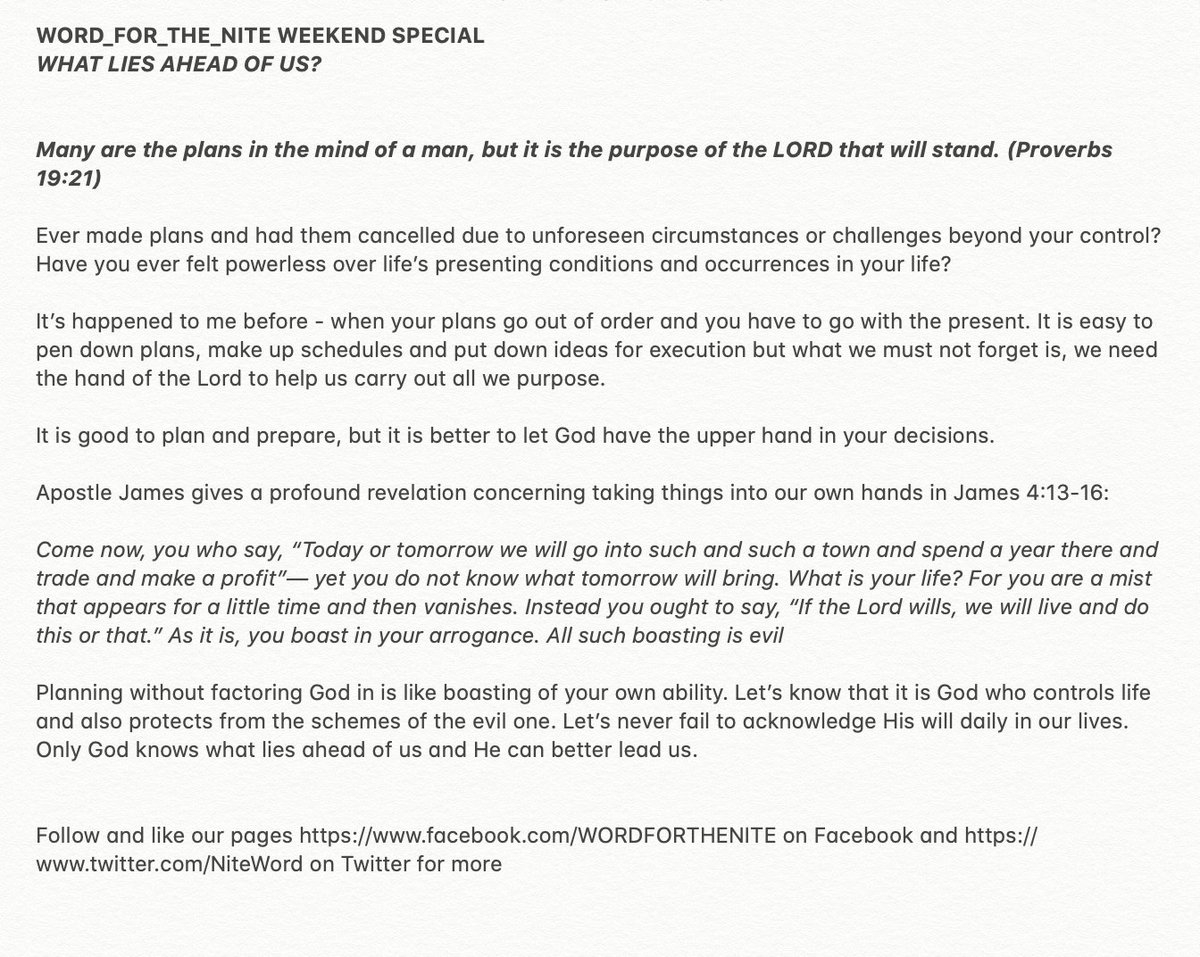 NiteWord's tweet photo. WORD_FOR_THE_NITE #WFTN WEEKEND SPECIAL
WHAT LIES AHEAD OF US?
 
Many are the plans in the mind of a man, but it is the purpose of the LORD that will stand (Prov. 19:21) 
Ever made plans and had them cancelled due to unforeseen circumstances or challenges beyond your control? https://t.co/8b4nPZtPFl
