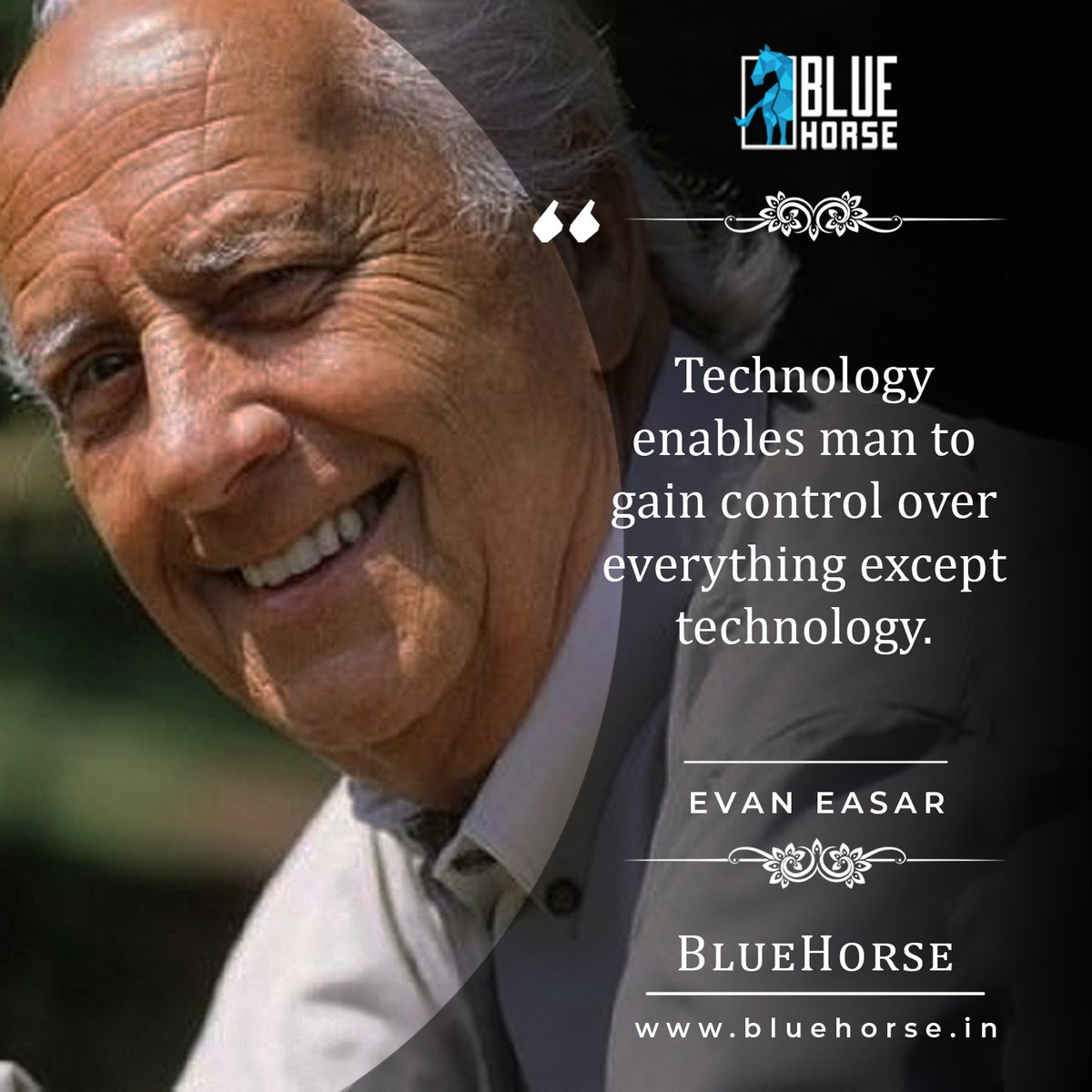 'Technology enables man to gain control over everything except technology.'
EVAN ESAR
#technology #techquote #EvanEsar #bluehorse #bluehorsesoftware