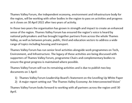 Thames Valley Forum, the independent economy, environment and infrastructure body for the region, will be working with other bodies in the region to pass on activities and progress as it closes on 30 April 2022 after two years of activity.

Full statement 👇