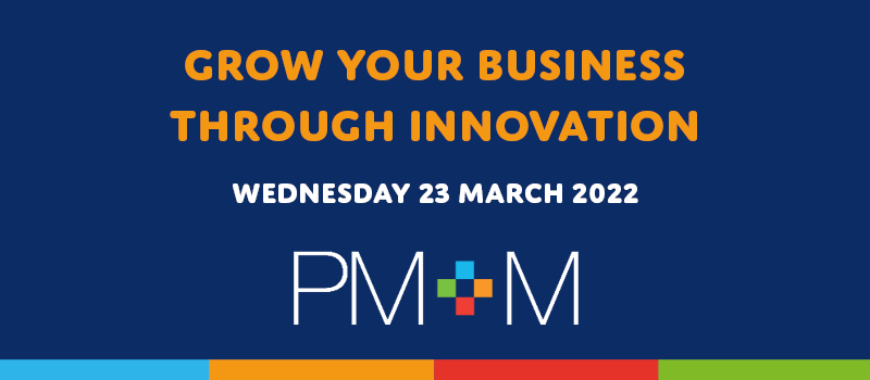 PM+M invites you to join us on Wednesday 23 March as our panel of experts discuss how you can maximise your opportunities for growth through innovation, new technologies, grants and much more.

Book here 👉 bit.ly/3AMN7R0