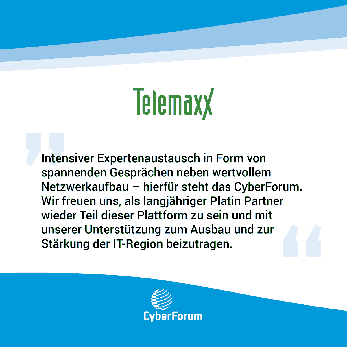 CyberForum's tweet photo. "Wir freuen uns, als langjähriger Platin Partner wieder Teil dieser Plattform zu sein und mit unserer Unterstützung zum Ausbau und zur Stärkung der IT-Region beizutragen."
💙-lichen Dank #TelemaxX 🤝 Wir freuen uns auf ein weiteres Jahr mit euch an unserer Seite! https://t.co/fQzV2Q6a1u