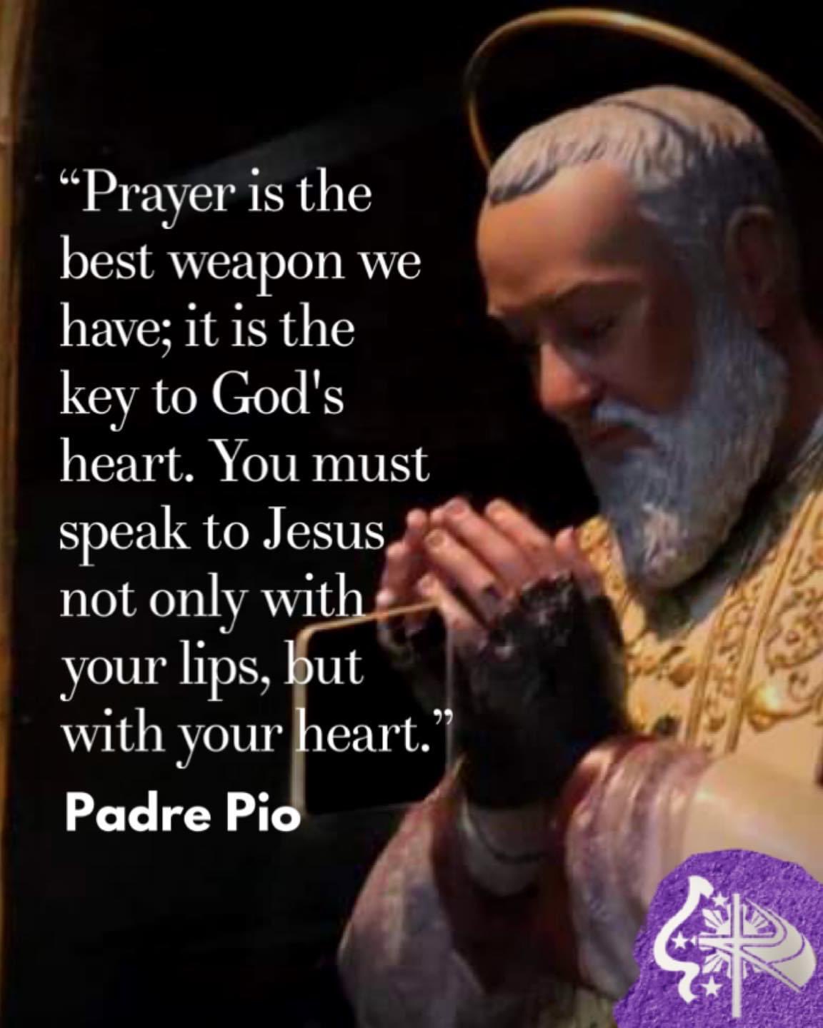 100 Katolikongpinoy Prayer Is The Best Weapon We Have It Is The Key To God S Heart You Must Speak To Jesus Not Only With Your Lips But With Your Heart Padre