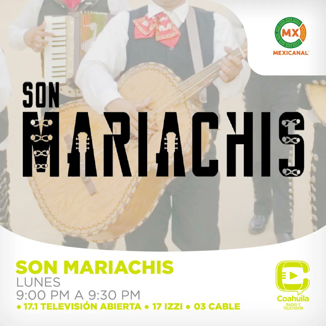 Son Mariachis 🎶 🎺 🎻
Lunes 🕘 9:00 pm a 9:30 pm

Son Mariachis es una producción de Mexicanal.⠀
¡Somos orgullosamente RED México 📺 📻!
⠀
📺 Canal 17.1 Televisión Abierta⠀⠀
📺 Canal 17 Izzi⠀⠀
📺 Canal 03 Cable⠀⠀
💻 coahuilartv.com.mx