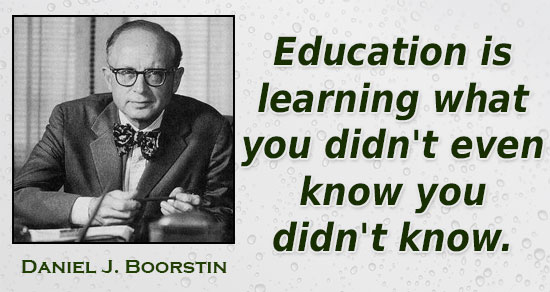 No matter how much you think you know, every person you ever meet knows something you don't.