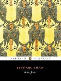 Saint Joan by George Bernard Shaw Saint Joan by George Bernard Shaw