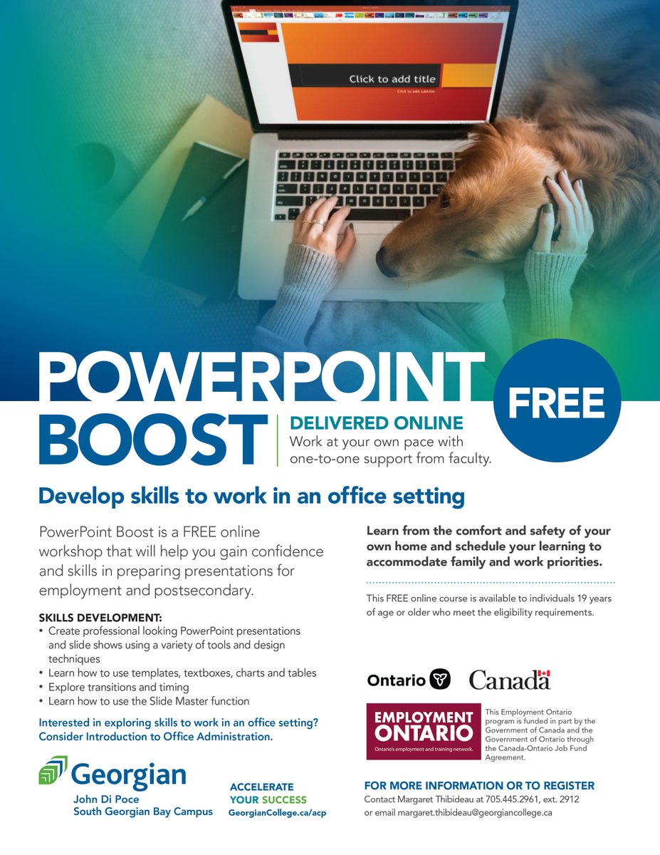DELIVERED ONLINE Work at your own pace with one-to-one support from faculty.
Develop skills to work in an office setting.
PowerPoint Boost in a FREE online workshop that will help you gain confidence and skills in preparing presentations for employment and postsecondary.