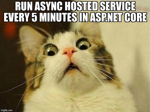 overflow_meme's tweet image. Run async hosted service every 5 minutes in ASP.NET Core stackoverflow.com/questions/7163… #csharp #aspdotnetcore #aspdotnetcore50 #aspdotnetcorehostedservices #asyncawait