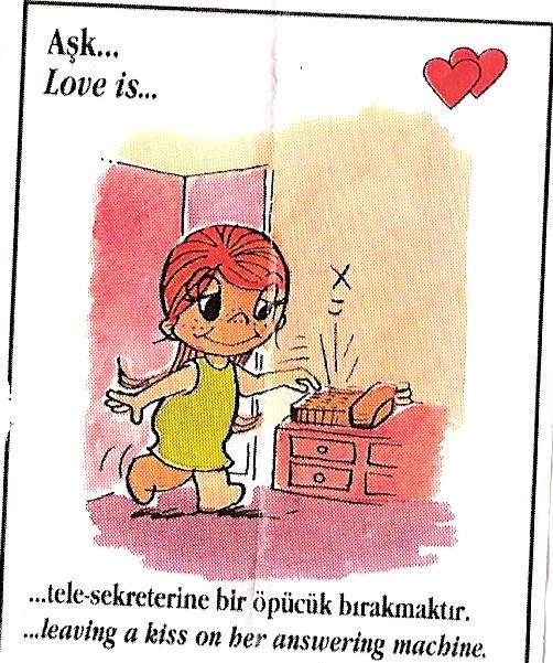Aşk...tele-sekreterine bir öpücük bırakmaktır.