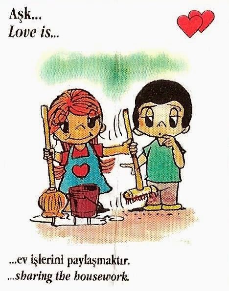 Aşk..
..ev işlerini paylaşmaktır.