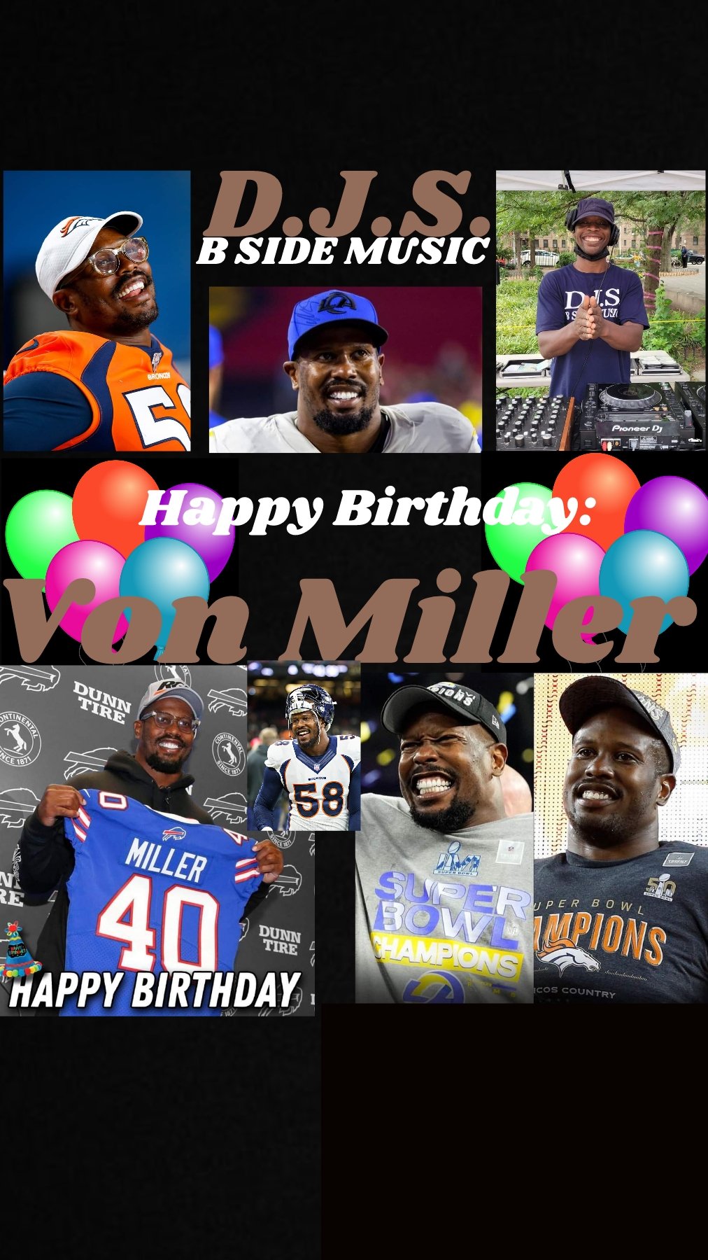 I(D.J.S.)\"B SIDE MUSIC\" saying Happy Birthday to NFL Football Player: \"VON MILLER\"!!!! 