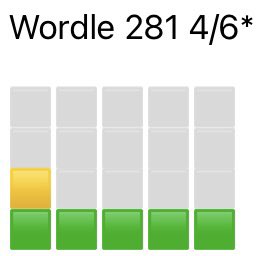Wordle, all grey except 1 yellow on far left of 3rd row, then 4th row is all green