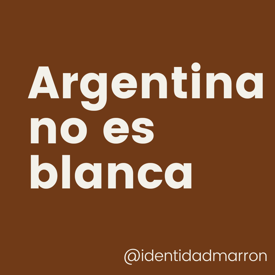 En Argentina la mayoría de la población no es blanca aunque en la televisión, los jueces, el gobierno y los artistas visibles lo sean. Eso solo demuestra un síntoma del racismo estructural.
