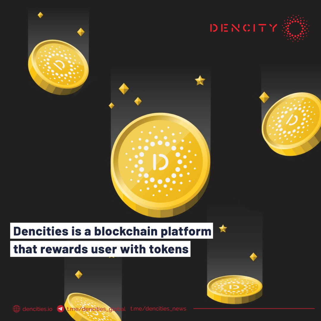 The Dencities is also a blockchain platform that rewards user with tokens though mining based on performance and engagement.