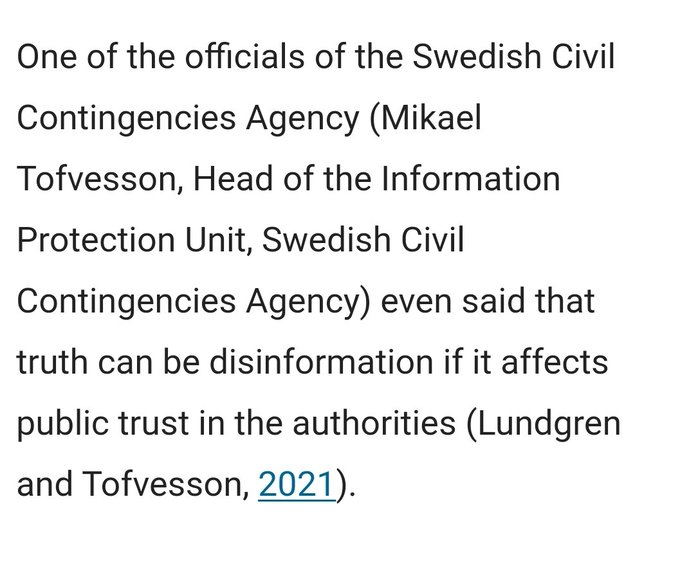 L'un des responsables de l'Agence suédoise pour les urgences civiles (Mikael Tofvesson, chef de l'unité de protection de l'information) a même déclaré que la vérité peut être de la désinformation si elle affecte la confiance du public dans les autorités.