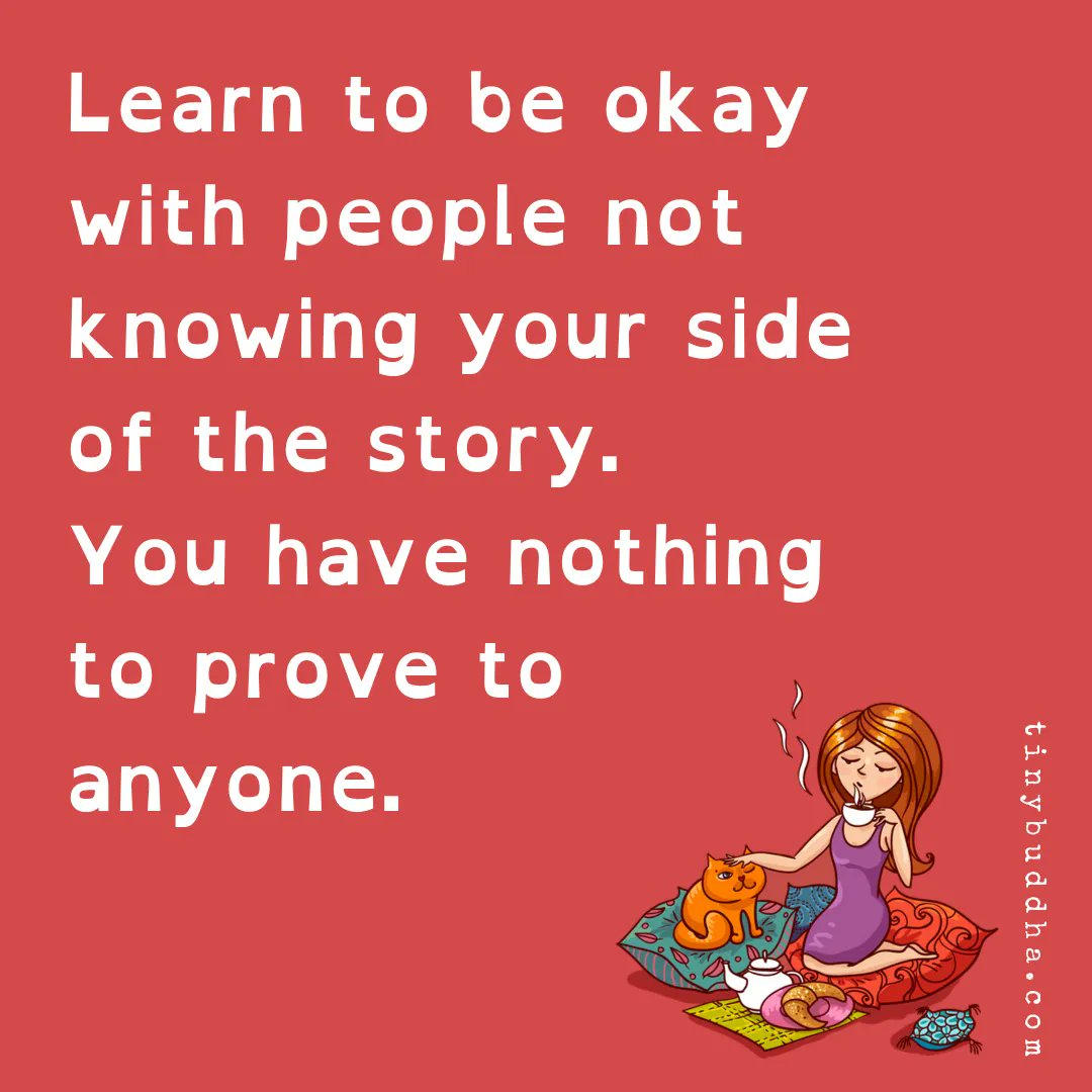 tinybuddha's tweet photo. Learn to be okay with people not knowing your side of the story. You have nothing to prove to anyone. https://t.co/Q9VdTpqhJo