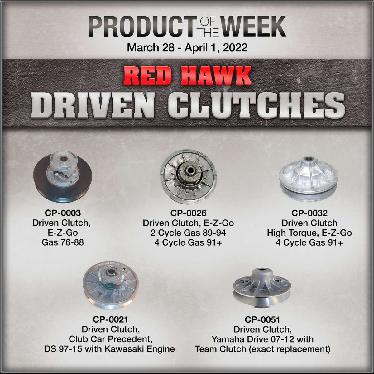 Red Hawk Product of the Week 3.28.22-4.4.22. Check out our Driven Clutches! Please contact your Red Hawk dealer for pricing and availability.