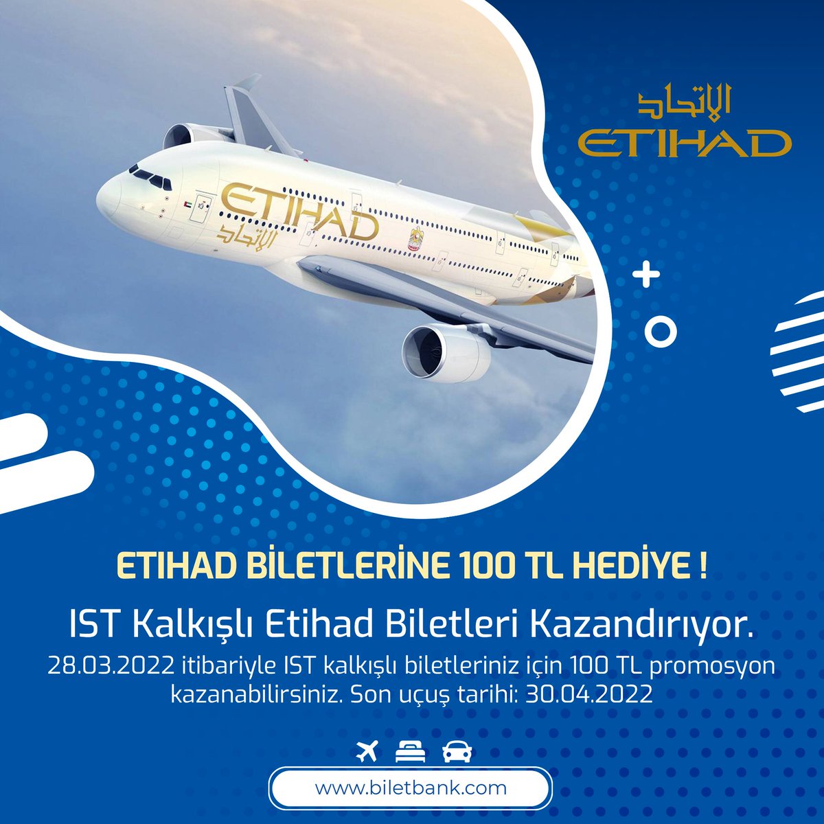 Etihad biletlerinize 100 TL hediye ! 28.03.2022 itibariyle IST kalkışlı Etihad uçuşları için yapacağınız biletlemelerde 100 TL promosyon kazanabilirsiniz. Son uçuş tarihi: 30.04.2022 #biletbank #etihad