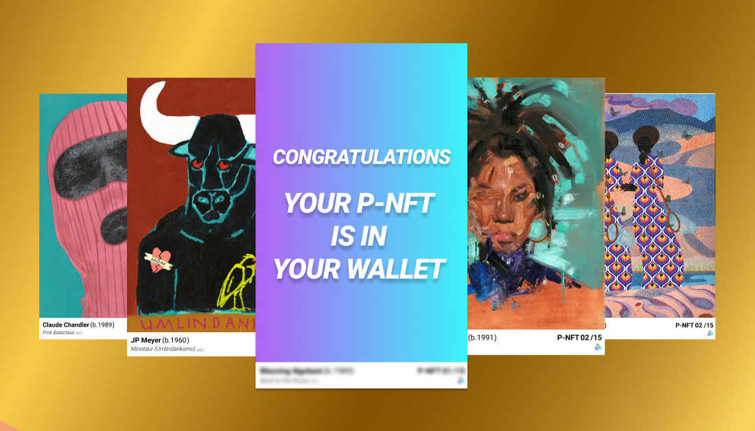 Congratulations! Your P-NFT is in your wallet! 

You are now the proud owner of a P-NFT - check your wallet to see which piece is yours!  

Thank you to everyone for entering the lottery!