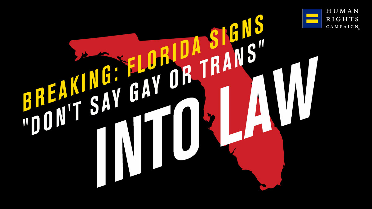 HRC's tweet photo. BREAKING: Gov. Ron DeSantis just signed Florida’s “Don’t Say Gay or Trans” bill into law. 

Our community, our families and our stories will not be silenced. 

https://t.co/13RfzDeugT https://t.co/BNcuMhCqeW