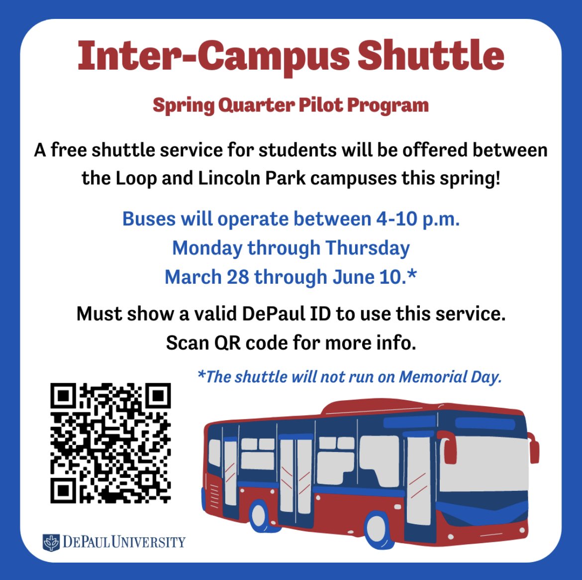 An inter-campus shuttle pilot program primarily for students will run during spring quarter 2022 from March 28 to June 10, Monday through Thursday (no service on Memorial Day). The service will operate between 4PM and 10 PM, must show a valid DePaul ID to board the bus.