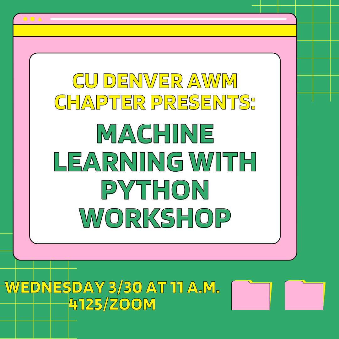 AWM_CUDenver's tweet photo. CU Denver students: join us this Wednesday March 30th 11am MST for AWM's first Programming Workshop! Dr. Yaning Liu will be presenting Machine Learning with Python that will include examples and resources that will be shared. In person and remote options. DM for details. https://t.co/t77htopziI